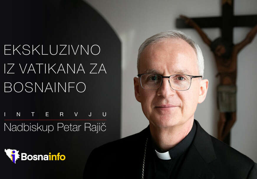 Intervju Nadbiskupa Petra Rajiča za Bosnainfo: “Previše je ljudske krvi proliveno na Balkanu u prošlosti, zato se moramo stalno privikavati pomirenju i suživotu”